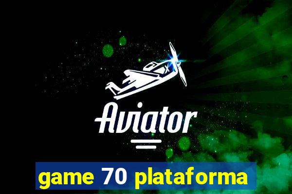 game 70 plataforma