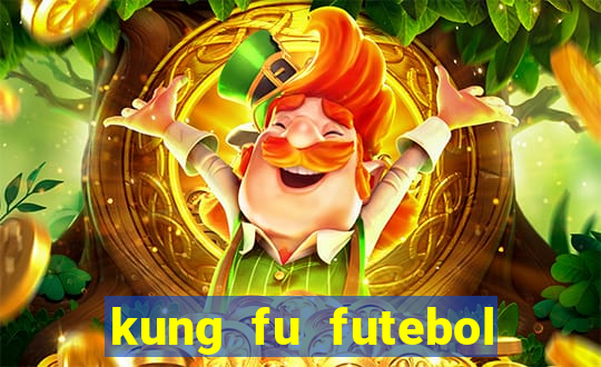 kung fu futebol clube filme completo dublado