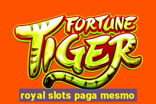 royal slots paga mesmo