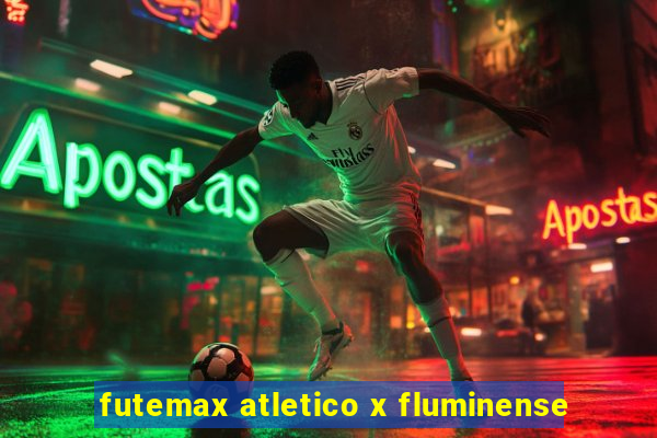 futemax atletico x fluminense