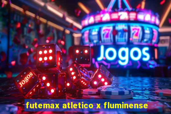 futemax atletico x fluminense
