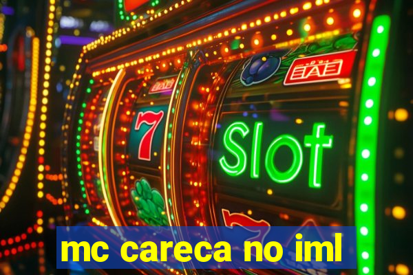 mc careca no iml