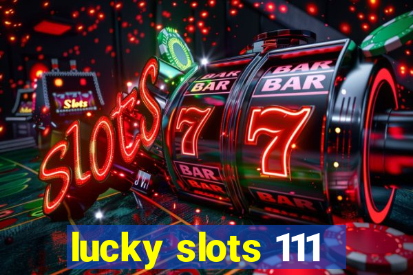 lucky slots 111