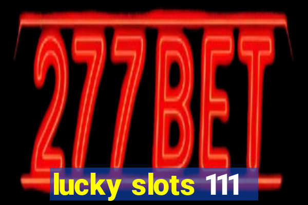 lucky slots 111