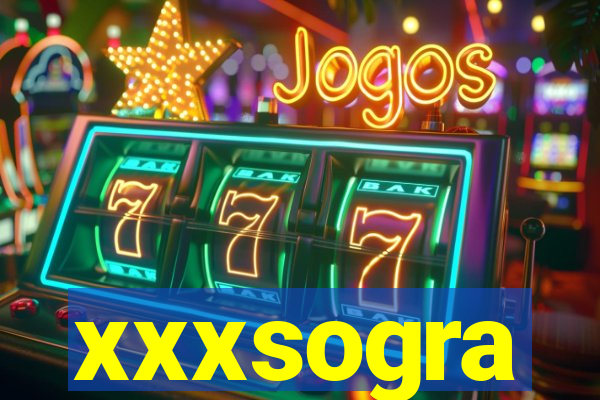 xxxsogra