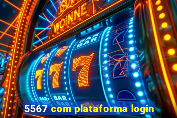 5567 com plataforma login