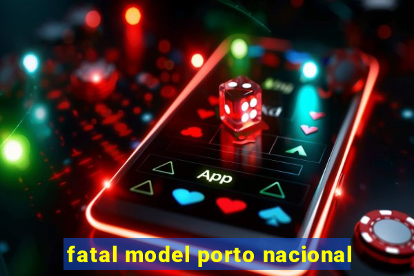 fatal model porto nacional