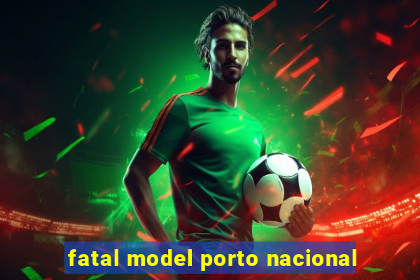 fatal model porto nacional