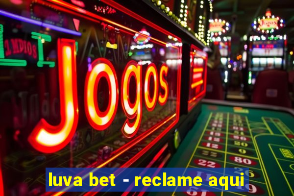 luva bet - reclame aqui