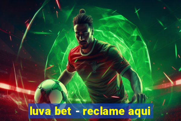 luva bet - reclame aqui