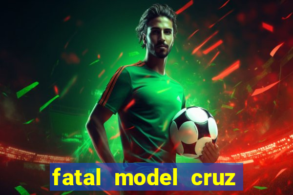 fatal model cruz das almas bahia