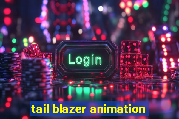 tail blazer animation