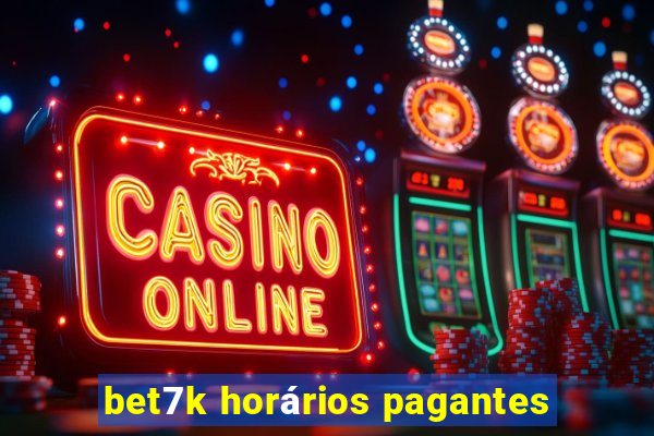 bet7k horários pagantes