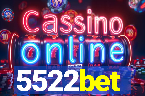 5522bet