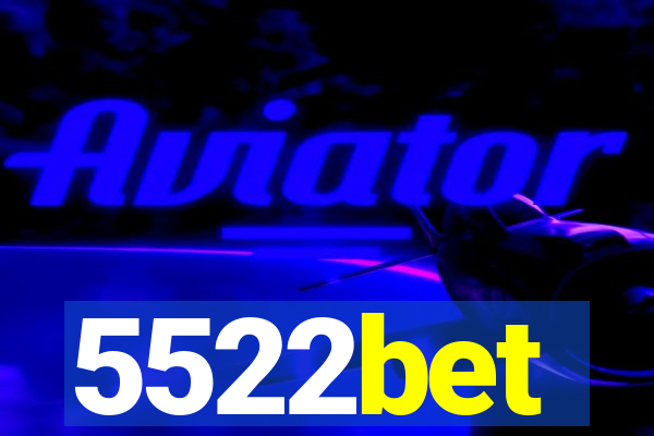 5522bet