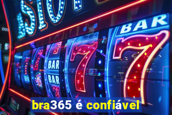 bra365 é confiável