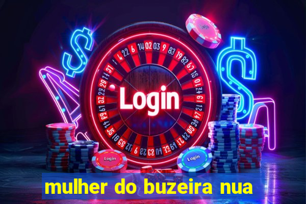 mulher do buzeira nua