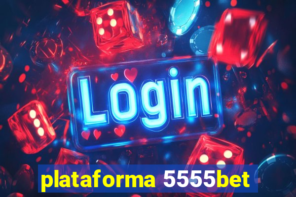 plataforma 5555bet