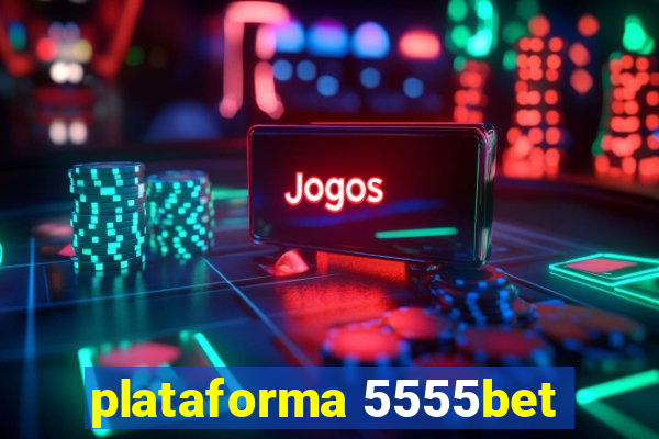 plataforma 5555bet
