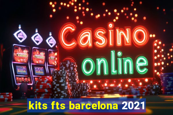 kits fts barcelona 2021