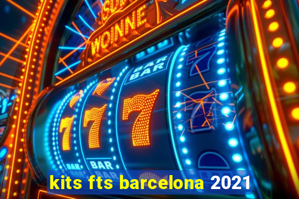 kits fts barcelona 2021