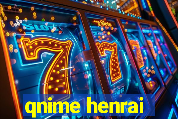 qnime henrai