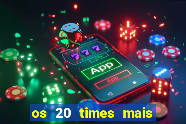 os 20 times mais antigos do brasil