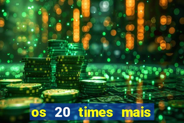 os 20 times mais antigos do brasil