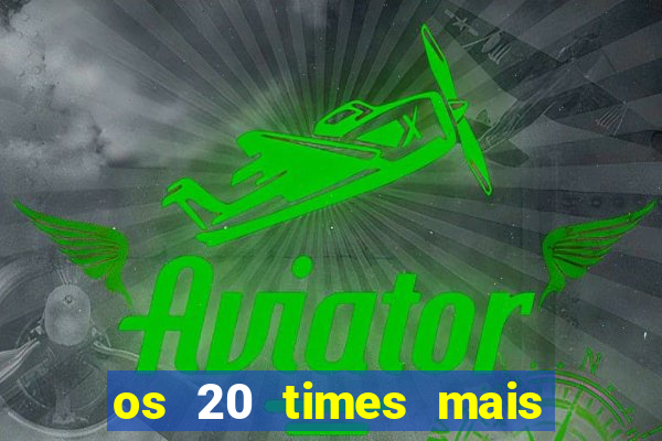 os 20 times mais antigos do brasil