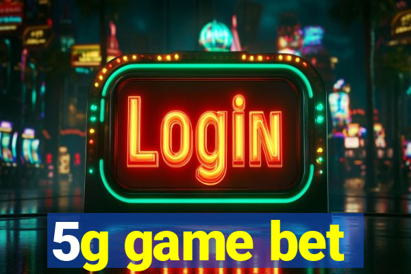 5g game bet
