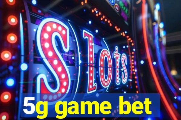 5g game bet