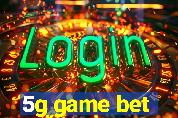 5g game bet