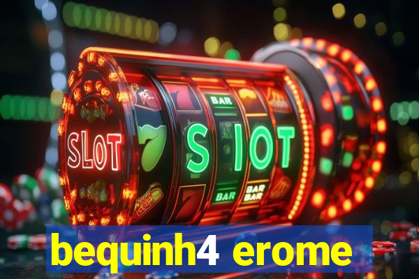 bequinh4 erome