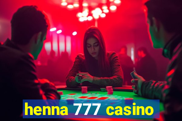 henna 777 casino