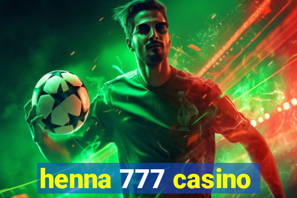 henna 777 casino