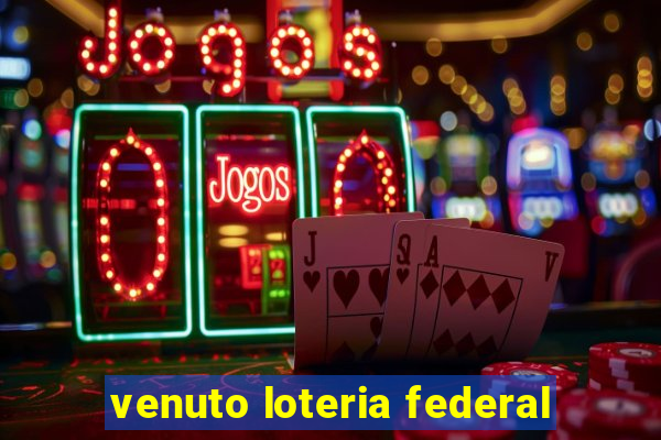 venuto loteria federal