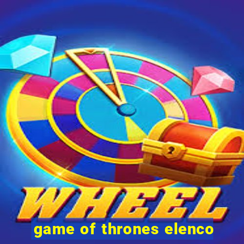 game of thrones elenco
