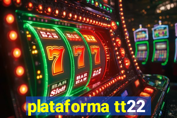 plataforma tt22