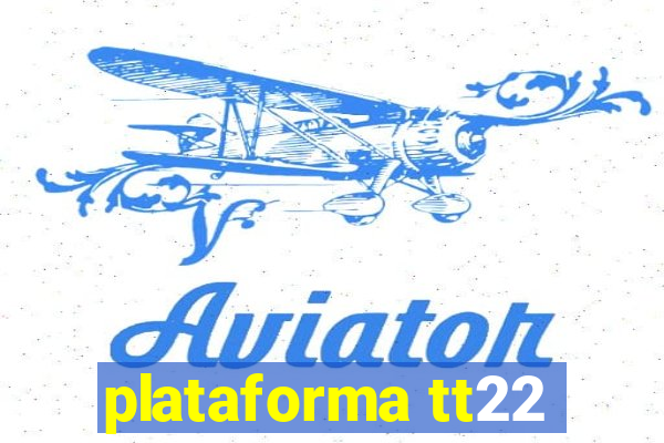 plataforma tt22