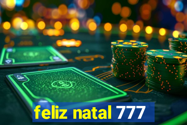 feliz natal 777