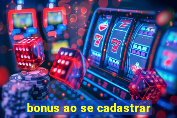 bonus ao se cadastrar