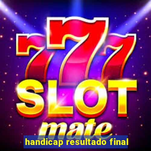 handicap resultado final