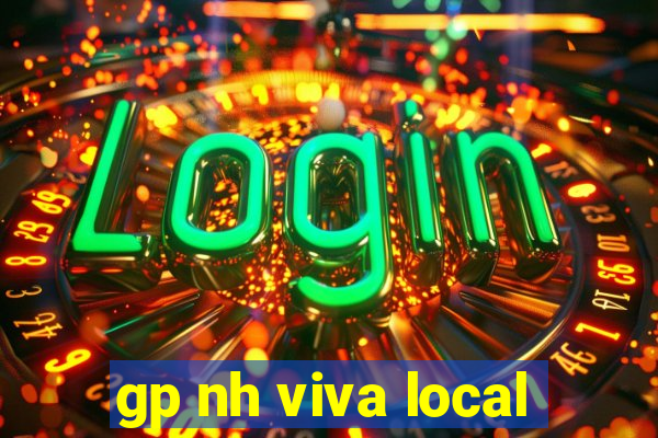 gp nh viva local