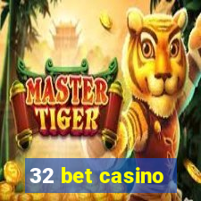 32 bet casino