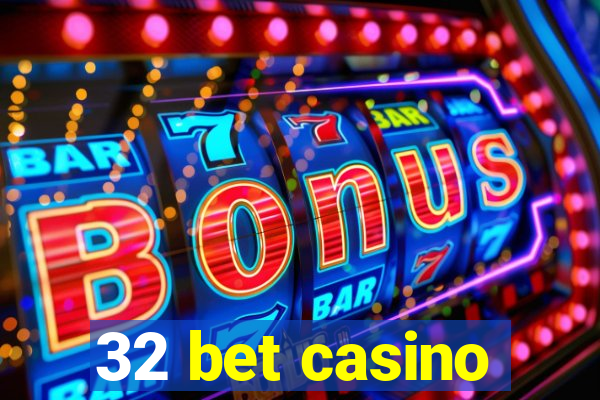 32 bet casino