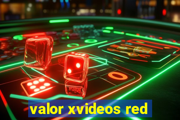 valor xvideos red