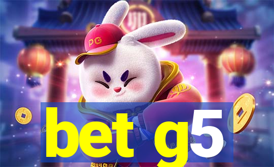 bet g5