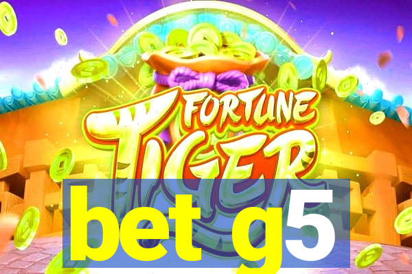 bet g5