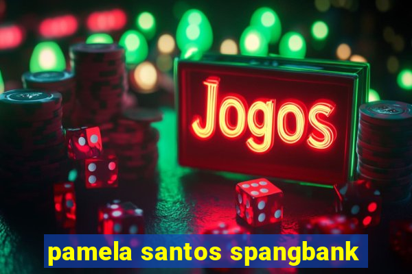 pamela santos spangbank