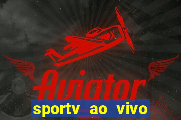 sportv ao vivo multi multicanal